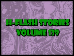 H-Flash Stories Volume 139