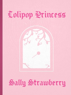 The Lolipop Princess Picture Book: Sally Strawberry